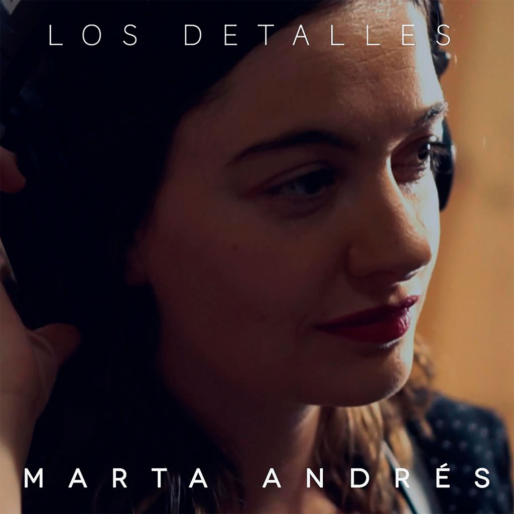 «Los Detalles», el nuevo tema de Marta&nbsp;Andrés