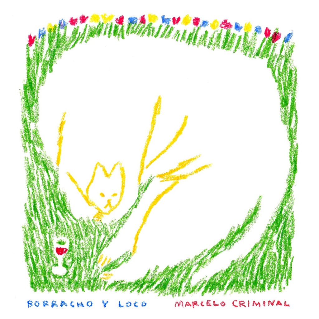 Marcelo Criminal estrena «Borracho y&nbsp;Loco»