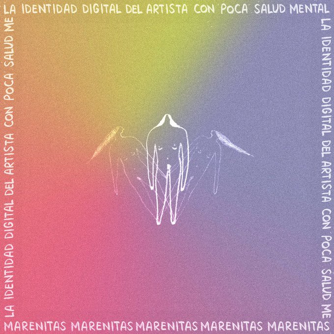Marenitas y «La Identidad Digital Del Artista Con Poca Salud&nbsp;Mental»